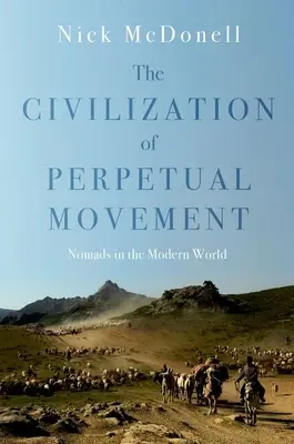 Civilizația mișcării perpetue: Nomazii în lumea modernă - The Civilization of Perpetual Movement: Nomads in the Modern World