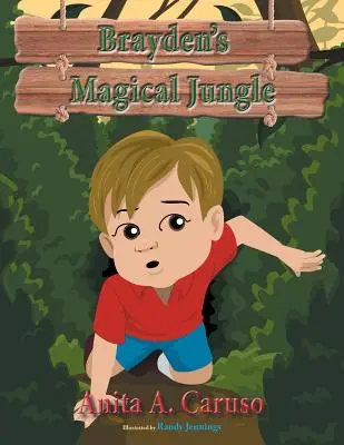 Jungla magică a lui Brayden: Cartea 1 din seria Călătoria magică a lui Brayden - Brayden's Magical Jungle: Book 1 in the Brayden's Magical Journey Series