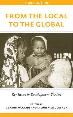 De la local la global, ediția a treia: Probleme-cheie în studiile de dezvoltare - From the Local to the Global, Third Edition: Key Issues in Development Studies