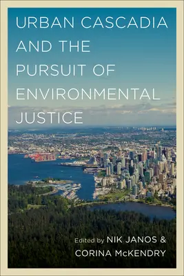 Cascadia urbană și urmărirea justiției de mediu - Urban Cascadia and the Pursuit of Environmental Justice