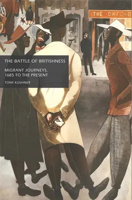 Bătălia britanicilor: Călătoriile migranților, de la 1685 până în prezent - The Battle of Britishness: Migrant Journeys, 1685 to the Present