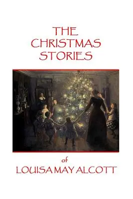Poveștile de Crăciun ale Louisei May Alcott - The Christmas Stories of Louisa May Alcott