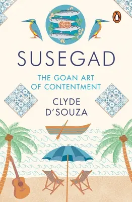 Susegad: Arta goană a mulțumirii - Susegad: The Goan Art of Contentment