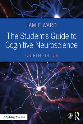 Ghidul studentului pentru neuroștiințe cognitive (The Student's Guide to Cognitive Neuroscience) - The Student's Guide to Cognitive Neuroscience