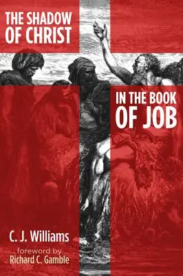 Umbra lui Hristos în Cartea lui Iov (The Shadow of Christ in the Book of Job) - The Shadow of Christ in the Book of Job