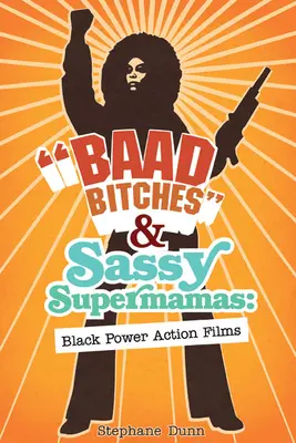 Baad Bitches și Sassy Supermamas: Filme de acțiune Black Power - Baad Bitches and Sassy Supermamas: Black Power Action Films