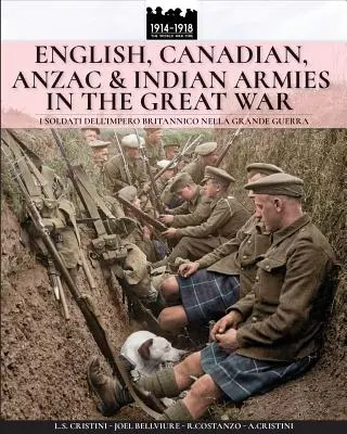 Armatele engleză, canadiană, ANZAC și indiană în Marele Război: I soldati dell'Impero britannico nella Grande Guerra - English, Canadian, ANZAC & Indian armies in the great war: I soldati dell'Impero britannico nella Grande Guerra