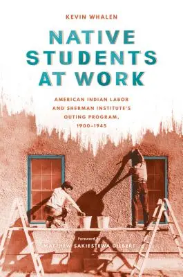 Studenții nativi la muncă: Munca indienilor americani și programul de excursii al Institutului Sherman, 1900-1945 - Native Students at Work: American Indian Labor and Sherman Institute's Outing Program, 1900-1945