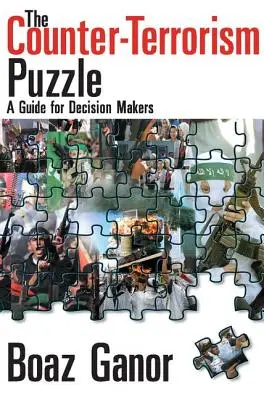 Puzzle-ul antiterorismului: Un ghid pentru factorii de decizie - The Counter-terrorism Puzzle: A Guide for Decision Makers