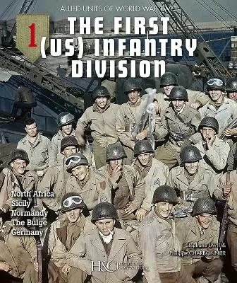 Divizia 1 Infanterie (SUA): Africa de Nord, Sicilia, Normandia, Bulge, Germania - The 1st (US) Infantry Division: North Africa, Sicily, Normandy, the Bulge, Germany
