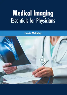 Imagistică medicală: Esențial pentru medici - Medical Imaging: Essentials for Physicians