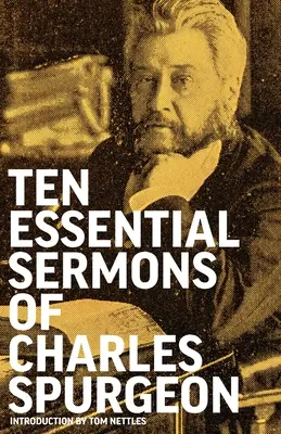 Zece predici esențiale ale lui Charles Spurgeon - Ten Essential Sermons of Charles Spurgeon