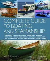 Ghid complet de navigație și marinărit - bărci cu motor - canotaj și caiac - bărci de pescuit - navigație - sporturi nautice - pescuit - supraviețuire pe apă - Complete Guide to Boating and Seamanship - Powerboats - Canoeing and Kayaking - Fishing Boats - Navigation - Water Sports - Fishing - Water Survival