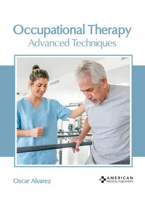 Terapie ocupațională: Tehnici avansate - Occupational Therapy: Advanced Techniques