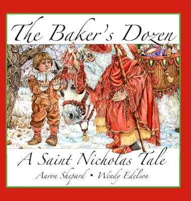 The Baker's Dozen: A Saint Nicholas Tale, with Bonus Cookie Recipe and Pattern for St. Nicholas Christmas Cookies (15th Anniversary Editi