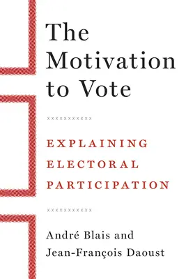 Motivația de a vota: Explicarea participării electorale - The Motivation to Vote: Explaining Electoral Participation