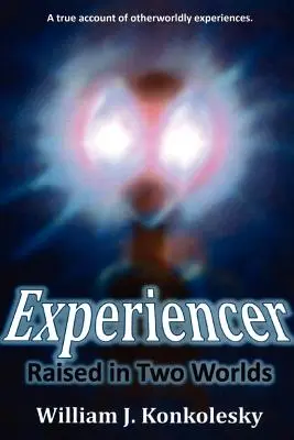 Experiență: Crescut în două lumi - Experiencer: Raised in Two Worlds