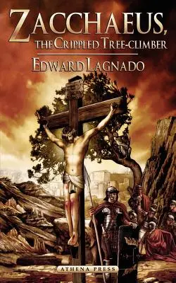 Zaheu: Cățărătorul de copaci șchiop: The Crippled Tree-Climber - Zacchaeus: The Crippled Tree-Climber