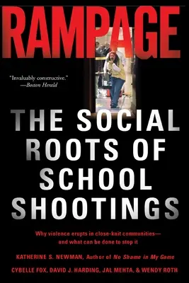 Rampage: Rădăcinile sociale ale împușcăturilor în școli - Rampage: The Social Roots of School Shootings