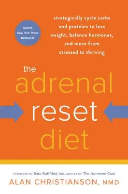 Dieta Adrenal Reset: Strategically Cycle Carbs and Proteins to Lose Weight, Balance Hormones, and Move from Stressed to Thriving - The Adrenal Reset Diet: Strategically Cycle Carbs and Proteins to Lose Weight, Balance Hormones, and Move from Stressed to Thriving