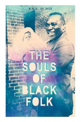 Sufletele oamenilor de culoare (The Souls of Black Folk) - The Souls of Black Folk