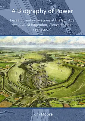 O biografie a puterii: Cercetări și săpături la „Oppidum” din epoca fierului de la Bagendon, Gloucestershire (1979-2017) - A Biography of Power: Research and Excavations at the Iron Age 'Oppidum' of Bagendon, Gloucestershire (1979-2017)