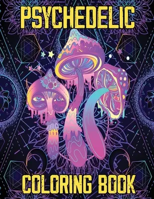 Carte psihedelică de colorat: Cartea de colorat psihedelică a lui Stoner, arta de relaxare și de eliberare a stresului pentru Stoners - Psychedelic Coloring Book: Stoner's Psychedelic Coloring Book, Relaxation and Stress Relief Art for Stoners