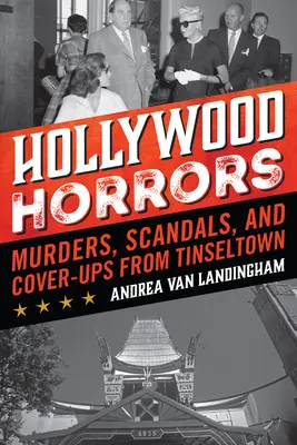 Ororile de la Hollywood: Crimele, scandalurile și mușamalizările din Tinseltown - Hollywood Horrors: Murders, Scandals, and Cover-Ups from Tinseltown