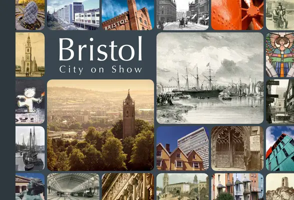 Bristol, orașul în spectacol - Bristol, City on Show