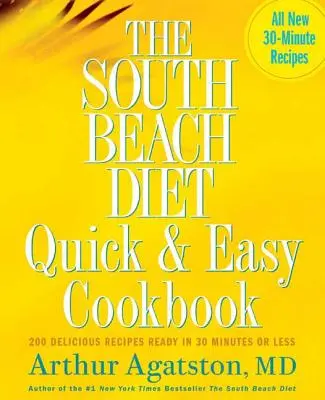 Cartea de bucate rapidă și ușoară South Beach Diet: 200 de rețete delicioase gata în 30 de minute sau mai puțin - The South Beach Diet Quick and Easy Cookbook: 200 Delicious Recipes Ready in 30 Minutes or Less