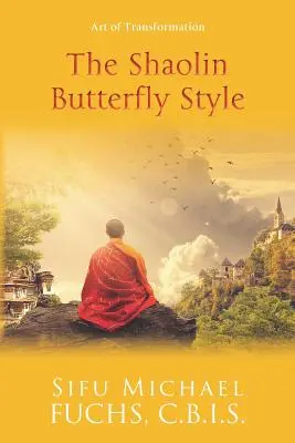 Stilul fluture Shaolin: Arta transformării - The Shaolin Butterfly Style: Art of Transformation