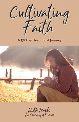 Cultivarea credinței: O călătorie devoțională de 30 de zile - Cultivating Faith: A 30 Day Devotional Journey