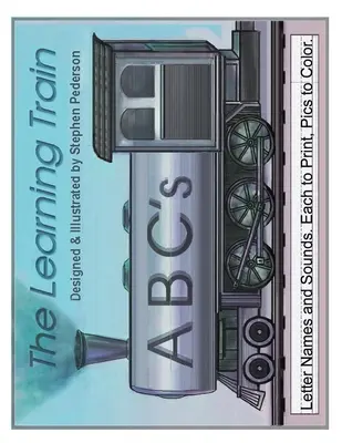 The Learning Train - ABC: Numele și sunetele literelor. Fiecare de tipărit. Imagini de colorat - The Learning Train - ABC's: Letter Names and Sounds. Each to Print. Pics to Color