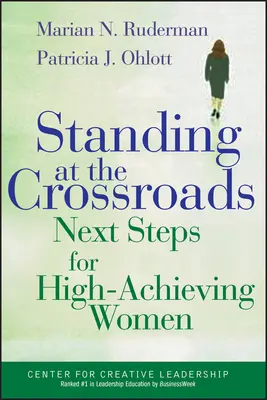 Standing at the Crossroads (Stând la răscruce): Următorii pași pentru femeile cu rezultate înalte - Standing at the Crossroads: Next Steps for High Achieving Women