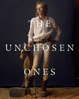 R.J. Kern: The Unchosen Ones: Portrete ale unui pastor american - R.J. Kern: The Unchosen Ones: Portraits of an American Pastoral