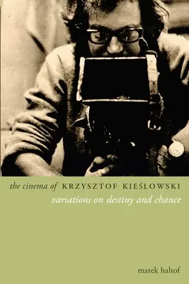 The Cinema of Krzysztof Kieslowski: Variațiuni asupra destinului și întâmplării - The Cinema of Krzysztof Kieslowski: Variations on Destiny and Chance