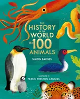 Istoria lumii în 100 de animale - Ediție ilustrată - History of the World in 100 Animals - Illustrated Edition