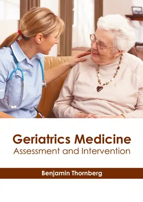 Medicina geriatrică: Evaluare și intervenție - Geriatrics Medicine: Assessment and Intervention