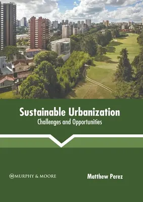 Urbanizarea durabilă: Provocări și oportunități - Sustainable Urbanization: Challenges and Opportunities