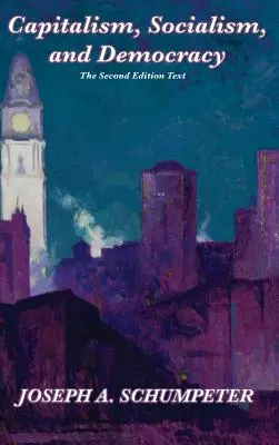 Capitalism, socialism și democrație (a doua ediție text) - Capitalism, Socialism, and Democracy (Second Edition Text)