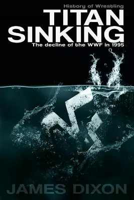 Titan Sinking: Declinul WWF în 1995 - Titan Sinking: The decline of the WWF in 1995