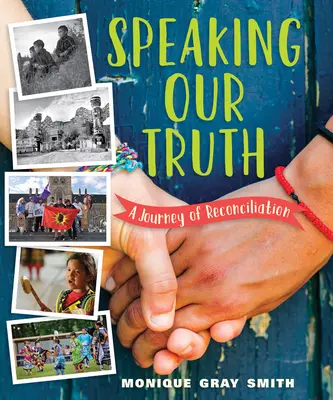 Ne spunem adevărul: o călătorie de reconciliere - Speaking Our Truth: A Journey of Reconciliation