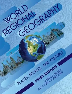 Geografie regională mondială: Locuri, popoare și culturi - World Regional Geography: Places, Peoples, and Cultures