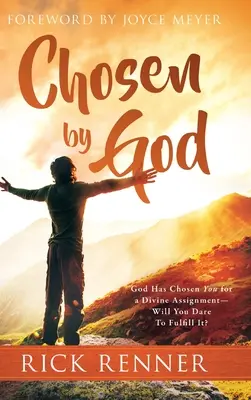 Ales de Dumnezeu: Dumnezeu te-a ales pentru o misiune divină - Vei îndrăzni să o îndeplinești? - Chosen By God: God Has Chosen You for a Divine Assignment - Will You Dare To Fulfill It?