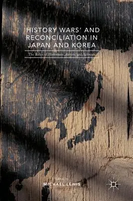 „Războaiele istoriei” și reconcilierea în Japonia și Coreea: Rolul istoricilor, artiștilor și activiștilor - 'History Wars' and Reconciliation in Japan and Korea: The Roles of Historians, Artists and Activists