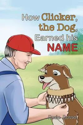 Cum și-a câștigat Clicker, câinele, numele - How Clicker, the Dog, Earned His Name