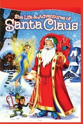 Viața și aventurile lui Moș Crăciun: Poveste clasică de Crăciun: Clasic de Crăciun - The Life and Adventures of Santa Claus: Christmas Classic Story: Christmas Classic