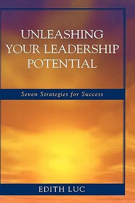 Dezlănțuirea potențialului tău de lider: Șapte strategii pentru succes - Unleashing Your Leadership Potential: Seven Strategies for Success