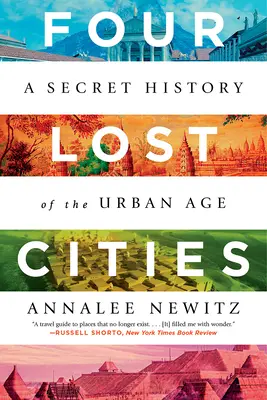 Patru orașe pierdute: O istorie secretă a epocii urbane - Four Lost Cities: A Secret History of the Urban Age