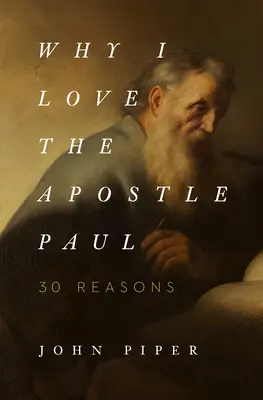 De ce îl iubesc pe apostolul Pavel: 30 de motive - Why I Love the Apostle Paul: 30 Reasons